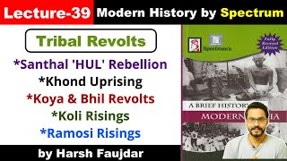 H39 Santhal Rebellion Khond Koli Ramosi Koya amp Bhil Revolts  Spectrum Modern History UPSC [upl. by Fennelly]