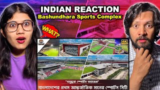 Indian Reaction on Bashundhara Sports Complex Update 2024  indianreaction bangladesh [upl. by Reviel]