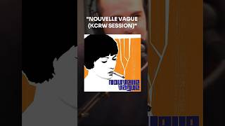 NOUVELLE VAGUE  KCRW SESSION OUT NOW newmusic nouvellevague livemusic [upl. by Nayra]