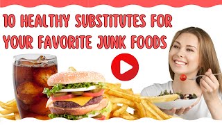 10 Healthy Substitutes for your favorite junk Foods [upl. by Forland]