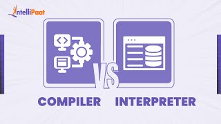 Compiler Vs Interpreter  Difference between Compiler and Interpreter  Intellipaat [upl. by Song]