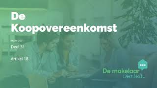 De Makelaar Vertelt  Koopovereenkomst 2021 deel 31 Artikel 18 [upl. by Torhert]