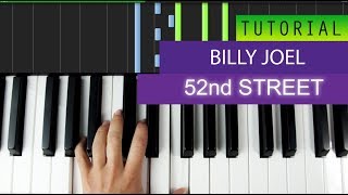 Billy Joel  52nd Street  Piano Tutorial [upl. by Kienan618]