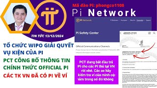 Pi Network Tổ Chức Wipo Giải Quyết Vụ Kiện Của Pi Các Tk Vn Đã Có Pi Về Ví [upl. by Ongun683]