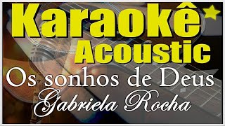 Gabriela Rocha Ludmila Ferber  Os Sonhos de Deus Karaokê Acústico playback [upl. by Ahsiek156]