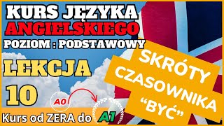 Kurs Języka Angielskiego  Lekcja 10  Skróty czasownika BYĆ  TO BE [upl. by Aikan735]