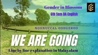 We Are Going Poem Noonuccal Oodgeroo  Gender in Blossom 6th Sem BA EnglishCalicut University [upl. by Gradeigh161]