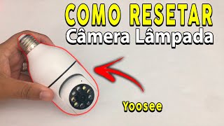 COMO RESETAR CÂMERA LÂMPADA IP WI FI  Yoosee SMART 360° ATUALIZADO 2024 [upl. by Naejamron]