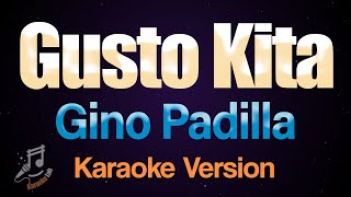 Gusto Kita  Gino Padilla Karaoke [upl. by Anthea131]