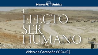 El efecto ser humano Video de Campaña 2024 2  Manos Unidas [upl. by Anoif]