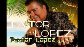 Pastor Lopez Mix [upl. by Lemor]