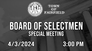 Board of Selectmen Special Meeting  432024 [upl. by Dnamra]