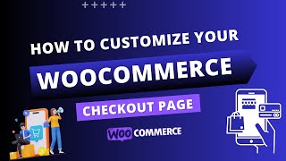 How To Customize Your WooCommerce Checkout Page amp Edit Fields [upl. by Nace]