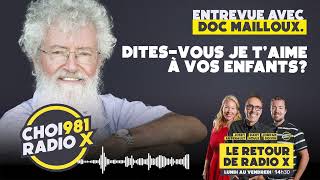 Le Retour de Radio X reçoit Doc MaillouxDitesvous je taime à vos enfants [upl. by Michaeu317]