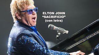 SACRIFICIO Elton John con letra en español [upl. by Gnihc]