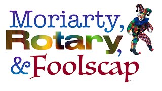 Moriarty Rotary amp Foolscap [upl. by Adla]