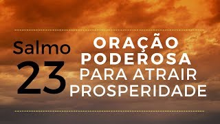 Salmo 23  Oração poderosa para atrair prosperidade [upl. by Onid880]