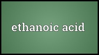 Ethanoic acid Meaning [upl. by Ahsial571]