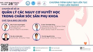 QUẢN LÝ CÁC NGUY CƠ HUYẾT HỌCTRONG CHĂM SÓC SẢN PHỤ KHOA [upl. by Lombardi]