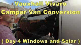 Vauchall Vivaro Camper Van Conversion  Day4 Windows and Solar [upl. by Kragh]