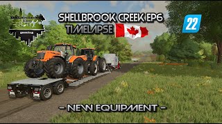 SHELLBROOK CREEK SK EP6 TIMELAPSE  NEW EQUIPMENT  FS22  FARMING SIMULATOR 22 [upl. by Velma]