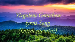 Eritrean lyrics Song Yirgalem Getachew katim nieratni [upl. by Ashlee434]