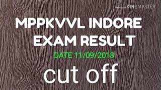 MPPKVVCL INDORE EXAM RESULT 2018 EXPECTED CUT OFF [upl. by Ollehcram]