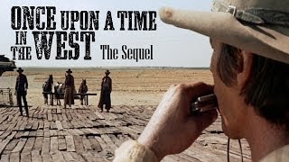 Once Upon a Time in the West The Sequel [upl. by Mulloy]