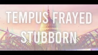 Tempus Frayed  Stubborn OFFICIAL LYRIC VIDEO [upl. by Atsocal]