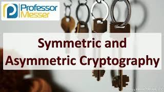 Symmetric and Asymmetric Cryptography  SY0601 CompTIA Security  28 [upl. by Joline]