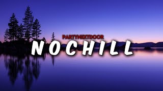 PARTYNEXTDOOR  N o C h i l l  Lyrics [upl. by Sahcnip]