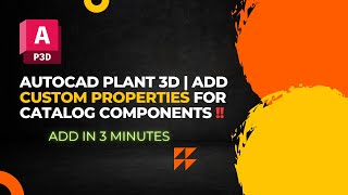 AutoCAD Plant 3D  Add Custom Properties for Catalog Components in AutoCAD Plant 3D [upl. by Justino]