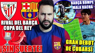 🚨¡SORTEO COPA del REY ATHLETIC vs BARÇA ¡SIN SUERTE  GRAN DEBUT CUBARSÍ  BARÇA ROMPE MALA RACHA [upl. by Ayenet195]