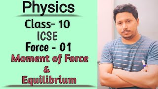 Physics l Class 10 l ICSE l Force  01 l Moment of Force amp Equilibrium [upl. by Aniteb322]