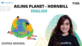 Class 11 Ailing Planet  Hornbill  English  Shipra Mishra [upl. by Belen]