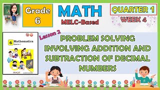 MATH 6 QUARTER 1 WEEK 4  PROBLEM SOLVING INVOLVING ADDITION AND SUBTRACTION OF DECIMAL NUMBERS [upl. by Darian596]