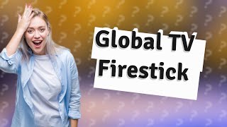 Is the Global TV app free on Firestick [upl. by Reba811]