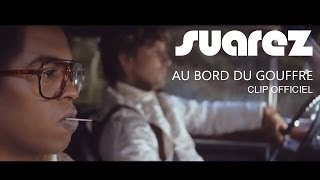 Suarez  Au bord du gouffre Clip Officiel [upl. by Eadahs]