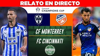 CF MONTERREY vs FC CINCINNATI EN VIVO 🚨 CONCACAF CHAMPIONS CUP 2024 • RELATO EN DIRECTO [upl. by Dnallor]