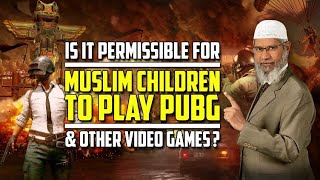 Is It Permissible for Muslims Children to Play PUBG  Dr Zakir Naik 👇 Description [upl. by Ffirahs860]