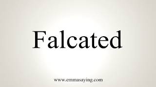 How To Pronounce Falcated [upl. by Adnoyek]