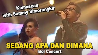 Kamasean with Sammy Simorangkir  Sedang Apa dan Dimana Idol Concert [upl. by Paule]