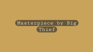 Masterpiece by Big Thief [upl. by Coit]