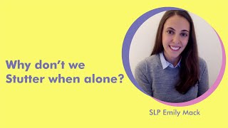 Why dont we stutter when alone  SLP Emily Mack [upl. by Eniluqaj]