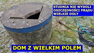 Studnia NIE WYDOLI Oszczędności Prądu Kuchnia na Drewno Wielkie Doły Owocowe Dom z Wielkim Polem [upl. by Cristobal]