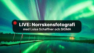 Live Norrskensfoto med Luisa Schaffner och SIGMA [upl. by Margalo]