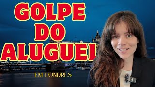 Como se prevenir do novo GOLPE DOS ALUGUÉIS EM LONDRES [upl. by Rana]