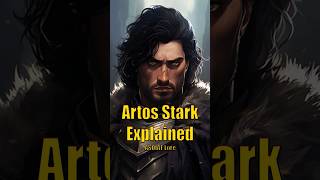 Artos Stark Explained Game of Thrones House of the Dragon ASOIAF Lore [upl. by Sib29]