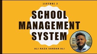 Lecture 2  School Management System [upl. by Anaud775]