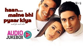 Haan Maine Bhi Pyaar Kiya Jukebox  Full Album Songs  Akshay Kumar Karisma Kapoor Abhishek [upl. by Hopper]